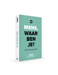 Mens waar ben je